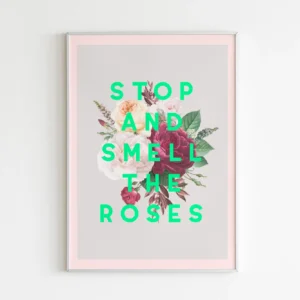 Stop And Smell The Roses A5 Print
